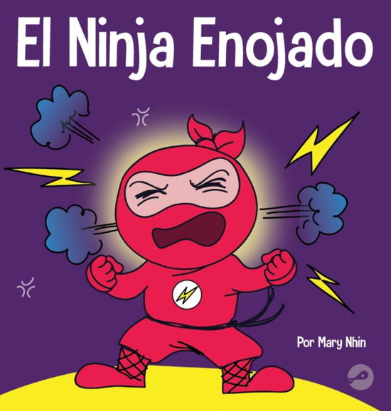 El Ninja Enojado - Mary Nhin - Books - Grow Grit Press LLC - 9781637313398 - March 18, 2022