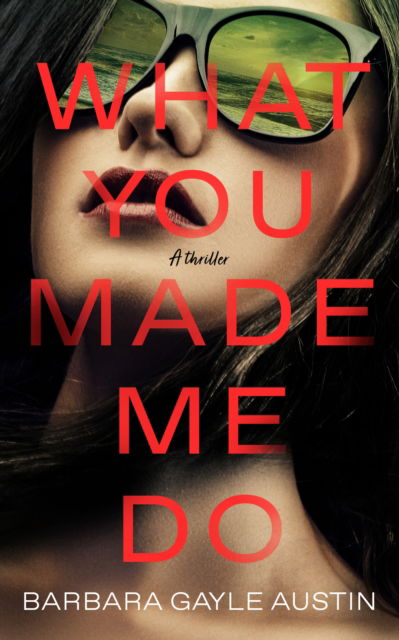 Cover for Barbara Gayle Austin · What You Made Me Do: A Novel (Hardcover Book) (2024)