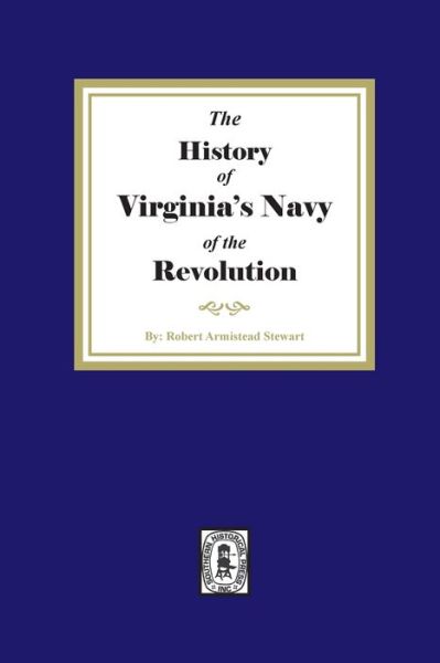 Cover for Robert Armistead Stewart · The History of Virginia's Navy of the Revolution (Paperback Book) (2021)