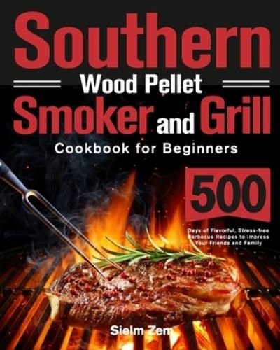 Cover for Sielm Zem · Southern Wood Pellet Smoker and Grill Cookbook for Beginners (Paperback Book) (2021)