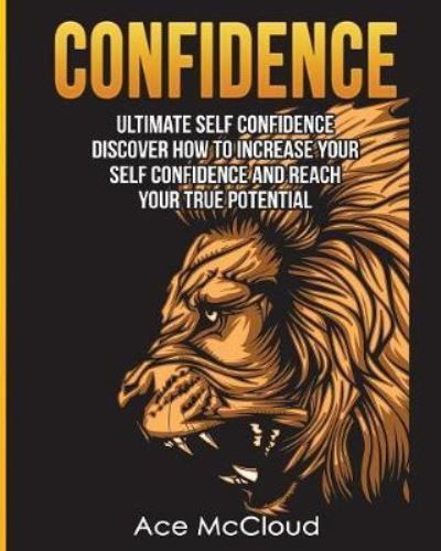 Confidence - Ace Mccloud - Books - Pro Mastery Publishing - 9781640481398 - March 15, 2017