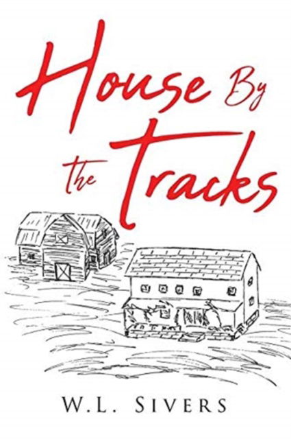 Cover for W L Sivers · House By The Tracks (Paperback Book) (2019)