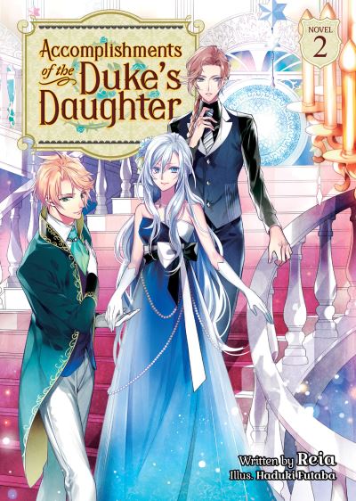 Cover for Reia · Accomplishments of the Duke's Daughter (Light Novel) Vol. 2 - Accomplishments of the Duke's Daughter (Light Novel) (Taschenbuch) (2021)