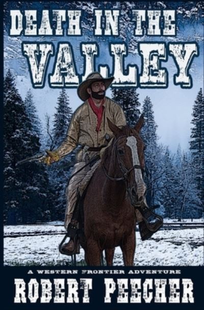 Death in the Valley - Robert Peecher - Książki - Independently Published - 9781652345398 - 28 grudnia 2019