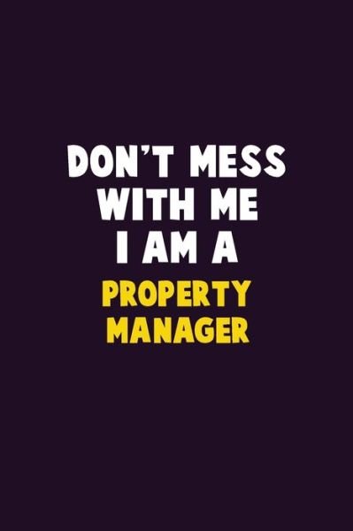 Don't Mess With Me, I Am A Property Manager - Emma Loren - Bøger - Independently Published - 9781656628398 - 6. januar 2020