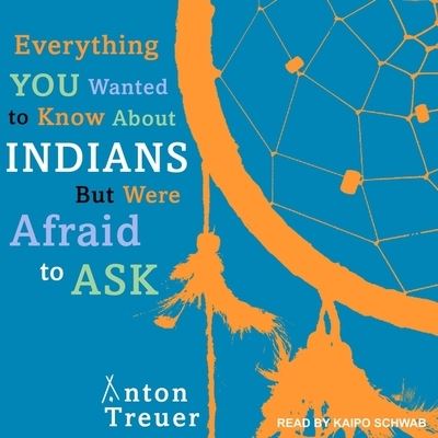 Cover for Anton Treuer · Everything You Wanted to Know about Indians But Were Afraid to Ask Lib/E (CD) (2017)