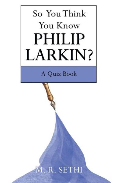 Cover for M R Sethi · So You Think You Know Philip Larkin? (Paperback Book) (2021)