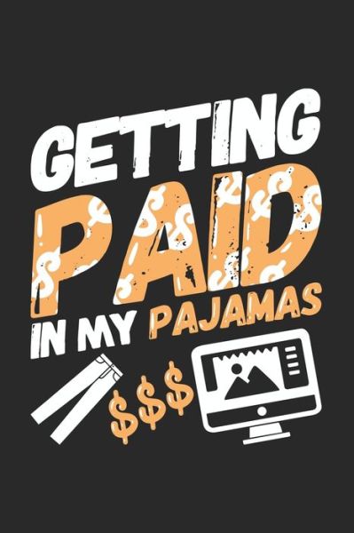 Getting Paid In My Pajamas $$$ - Funny Notebooks - Książki - Independently Published - 9781678354398 - 20 grudnia 2019