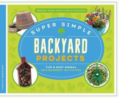 Cover for Carolyn Bernhardt · Super Simple Backyard Projects (Hardcover Book) (2016)