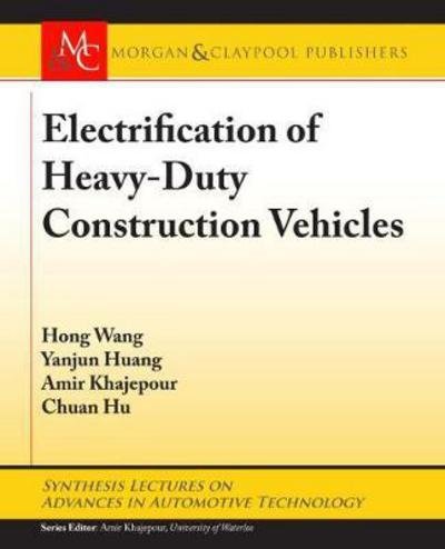 Cover for Hong Wang · Electrification of Heavy-Duty Construction Vehicles - Synthesis Lectures on Advances in Automotive Technology (Paperback Book) (2017)