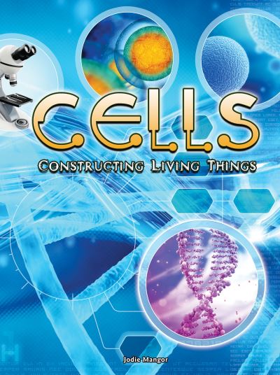 Cover for Jodie Mangor · Cells constructing living things (Book) (2016)