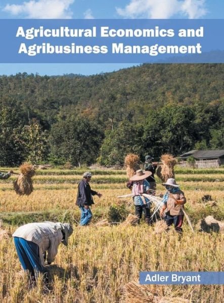 Cover for Adler Bryant · Agricultural Economics and Agribusiness Management (Hardcover Book) (2016)
