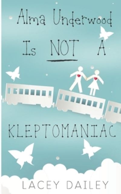 Cover for Lacey Dailey · Alma Underwood Is Not A Kleptomaniac (Taschenbuch) (2019)