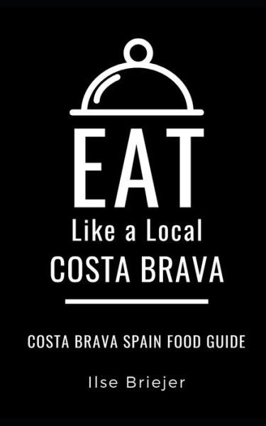 Cover for Eat Like a Local · Eat Like a Local- Costa Brava (Paperback Bog) (2019)