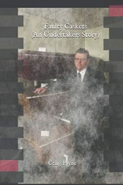 Cover for Craig Payne · Faulty Caskets (An Undertakers Story) (Pocketbok) (2019)