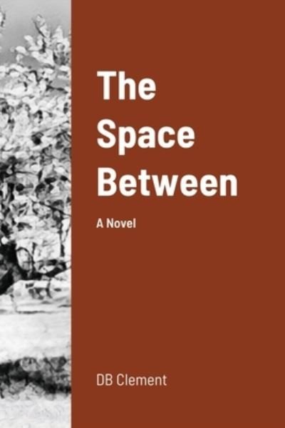 Cover for Db Clement · The Space Between (Pocketbok) (2020)