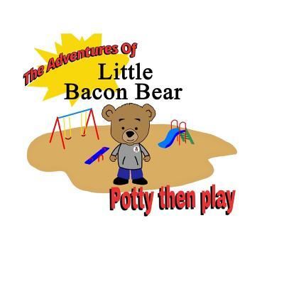 Cover for R Sullivan · The Adventures Of Little Bacon Bear (Paperback Book) (2018)