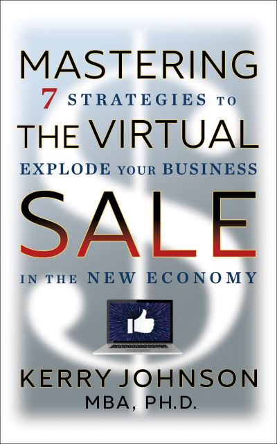 Cover for Kerry Johnson · Mastering the Virtual Sale: 7 Strategies to Explode Your Business in the New Economy (Hardcover Book) (2021)