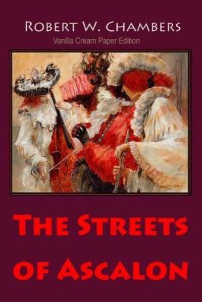 The Streets of Ascalon - Robert W Chambers - Books - Createspace Independent Publishing Platf - 9781726455398 - September 2, 2018