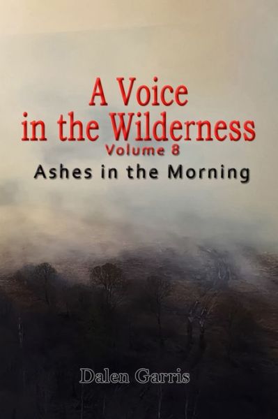 Cover for Dalen Garris · A Voice in the Wilderness - Ashes in the Morning (Paperback Book) (2021)