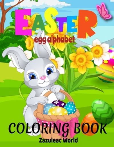 Cover for Zazuleac World · Easter Egg Alphabet Coloring Book for Kids (Taschenbuch) (2022)