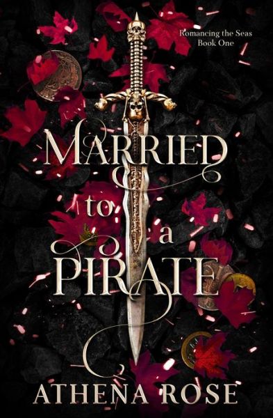 Athena Rose · Married to a Pirate: A Dark Fantasy Romance - Romancing the Seas (Paperback Book) (2022)