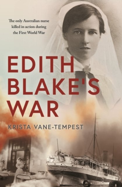 Cover for Krista Vane-Tempest · Edith Blake's War: The only Australian nurse killed in action during the First World War (Paperback Book) (2021)