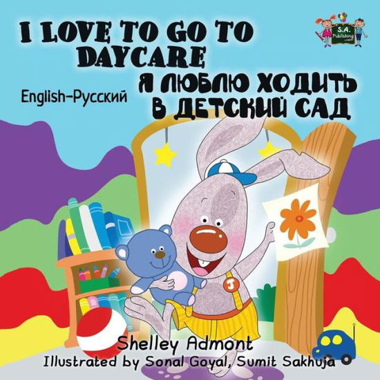 Cover for Shelley Admont · I Love to Go to Daycare: English Russian Bilingual Edition - English Russina Bilingual Collection (Paperback Book) (2016)