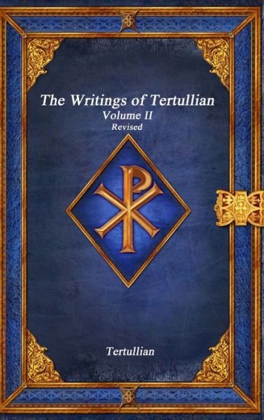 Cover for Tertullian · Writings of Tertullian - Volume II Revised (Buch) (2019)