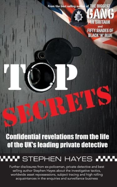 Cover for Stephen Hayes · Top Secrets - Confidential Revelations from the Life of the UK's Leading Private Detective - The Biggest Gang In Britain (Paperback Book) (2014)