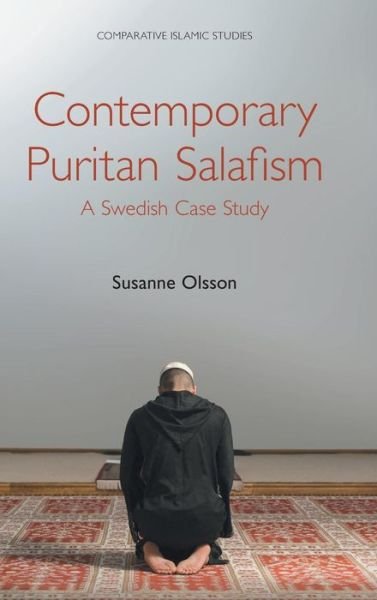 Cover for Susanne Olsson · Contemporary Puritan Salafism: A Swedish Case Study - Comparative Islamic Studies (Inbunden Bok) (2019)