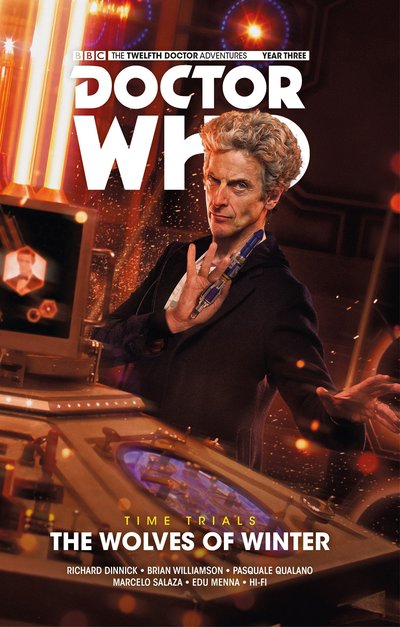 Cover for Richard Dinnick · Doctor Who: The Twelfth Doctor: Time Trials Vol. 2: The Wolves of Winter - Doctor Who (Hardcover Book) (2018)