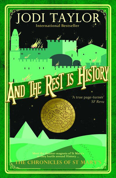 And the Rest Is History: The Chronicles of St. Mary's Series - The Chronicles of St. Mary's series - Jodi Taylor - Książki - Headline Publishing Group - 9781786152398 - 13 kwietnia 2017