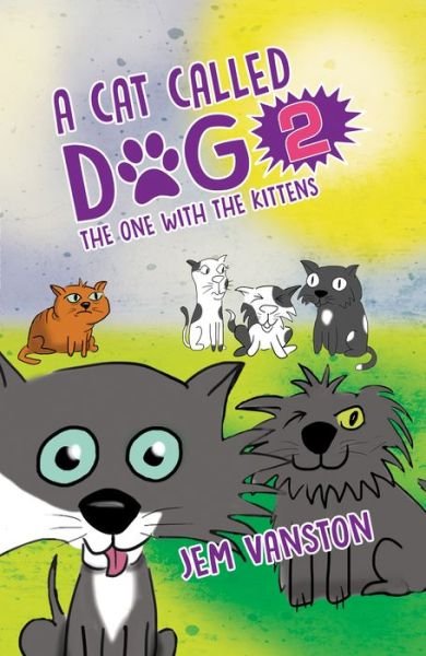 A Cat Called Dog 2 - the One with the Kittens - Jem Vanston - Bøker - Austin Macauley Publishers - 9781786293398 - 31. august 2017