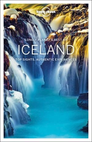 Lonely Planet Best Of: Best of Iceland - Lonely Planet - Books - Lonely Planet - 9781787014398 - May 10, 2019