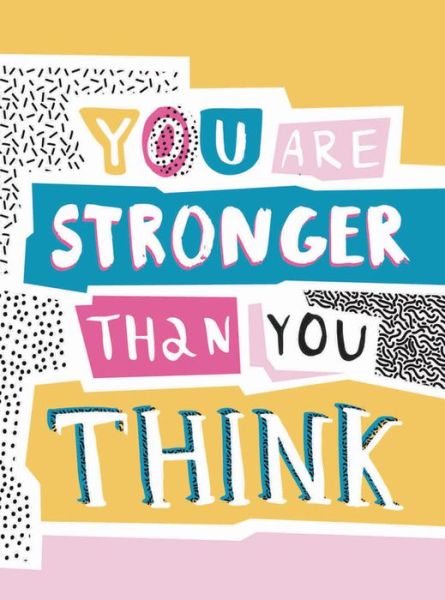 Cover for Summersdale Publishers · You Are Stronger Than You Think: Wise Words to Help You Build Your Inner Resilience (Hardcover Book) (2020)