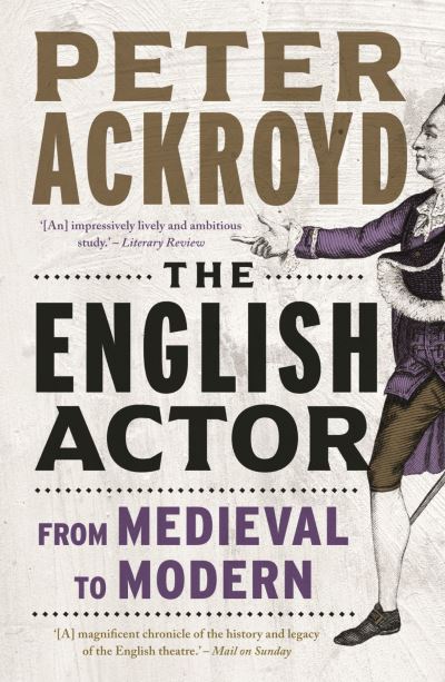 Cover for Peter Ackroyd · The English Actor: From Medieval to Modern (Paperback Bog) (2024)