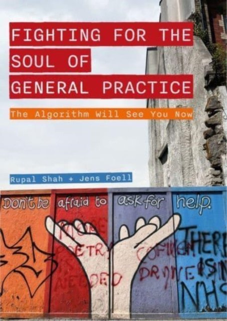 Cover for Rupal Shah · Fighting for the Soul of General Practice: The Algorithm Will See You Now - Global Health Humanities (Pocketbok) [New edition] (2024)