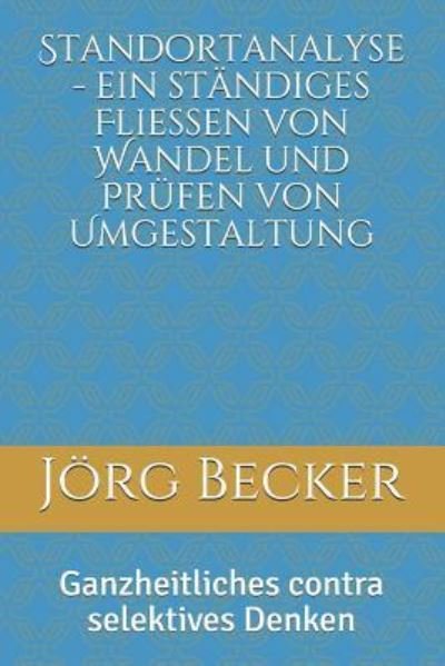 Cover for Jörg Becker · Standortanalyse - Ein St ndiges Flie en Von Wandel Und Pr fen Von Umgestaltung (Taschenbuch) (2019)