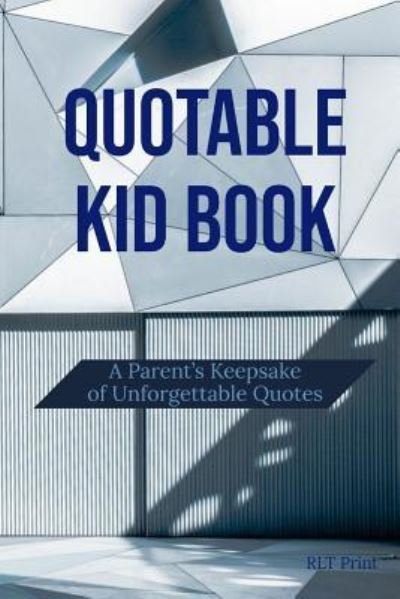 Quotable Kid Book - Rlt Print - Kirjat - Independently Published - 9781797505398 - tiistai 19. helmikuuta 2019
