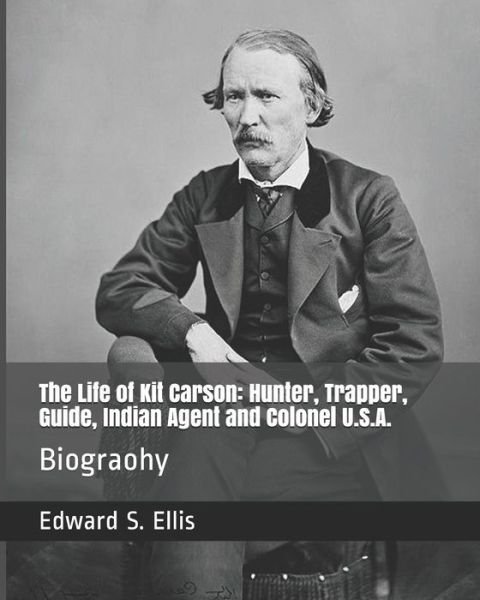 Cover for Edward S Ellis · The Life of Kit Carson (Paperback Book) (2019)