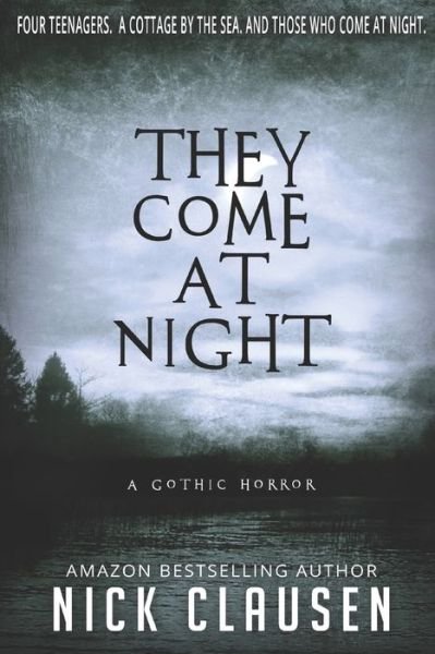 They Come at Night - Nick Clausen - Books - Independently Published - 9781798959398 - January 31, 2019