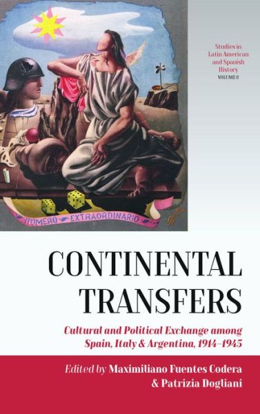Cover for Continental Transfers: Cultural and Political Exchange among Spain, Italy and Argentina, 1914-1945 - Studies in Latin American and Spanish History (Hardcover Book) (2022)