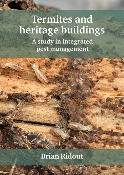 Termites and Heritage Buildings - Brian Ridout - Books - Historic England Publishing - 9781802078398 - April 28, 2023