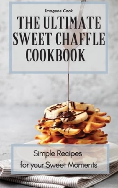 Cover for Imogene Cook · The Ultimate Sweet Chaffle Cookbook (Hardcover Book) (2021)