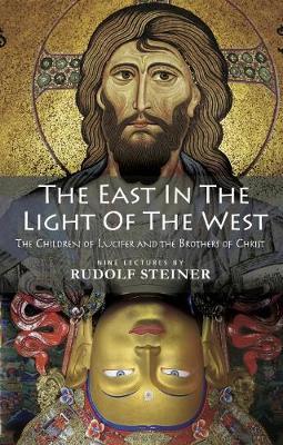The East In Light Of The West: The Children of Lucifer and the Brothers of Christ - Rudolf Steiner - Bøger - Rudolf Steiner Press - 9781855845398 - 23. oktober 2017