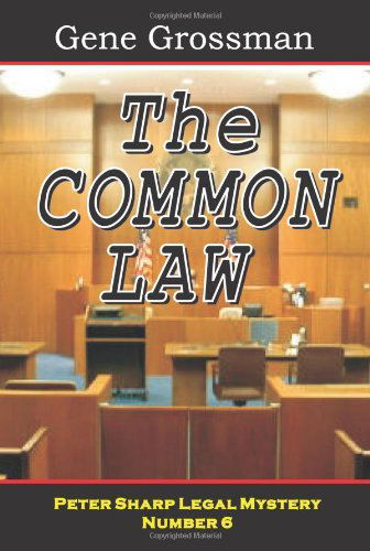 Cover for Gene Grossman · The Common Law: Peter Sharp Legal Mystery #6 (Paperback Book) (2008)