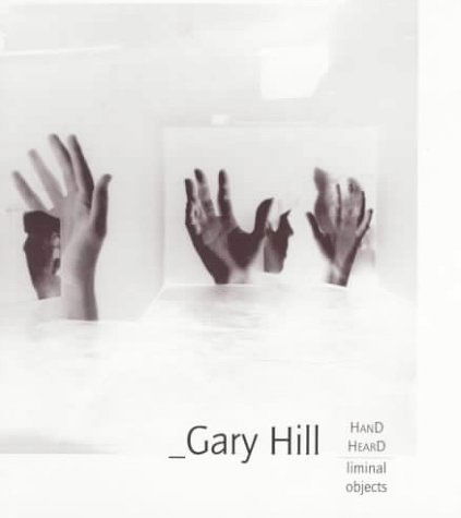 Cover for George Quasha · Gary Hill: Hand Heard / Liminal Object: Gary Hill Projective Installation #1 (Paperback Book) [New edition] (1997)