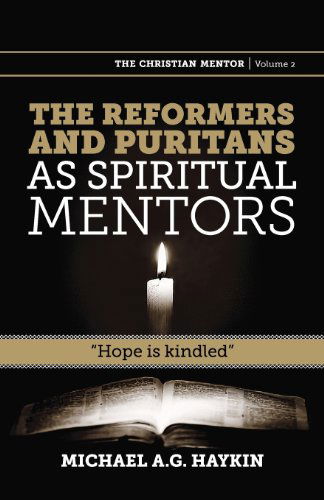 Cover for Michael A. G. Haykin · The Reformers and Puritans As Spiritual Mentors: Hope is Kindled (Christian Mentor) (Paperback Book) (2012)