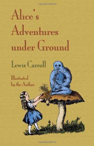 Alice's Adventures Under Ground - Lewis Carroll - Libros - Evertype - 9781904808398 - 26 de noviembre de 2009